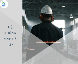 Hệ thống M&E là gì? Cách hiểu dễ nhất cho người ngoài ngành