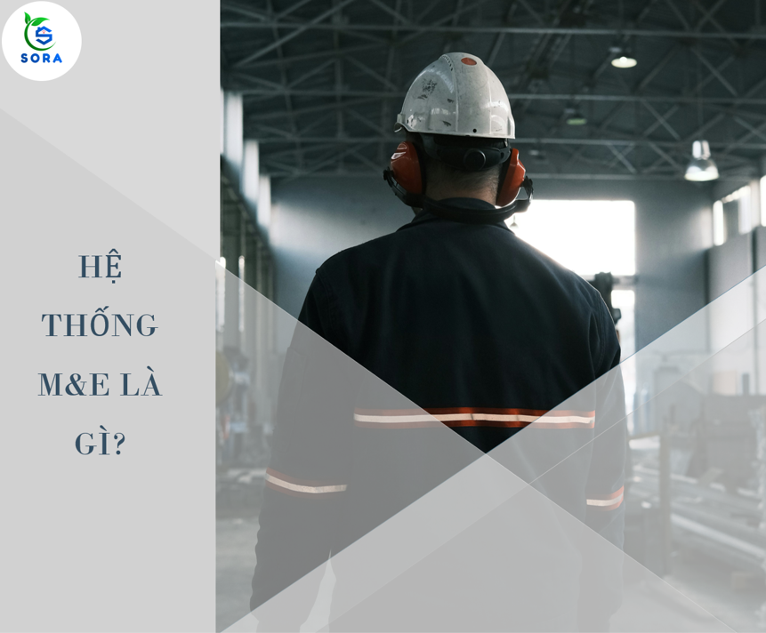 Hệ thống M&E là gì? Cách hiểu dễ nhất cho người ngoài ngành